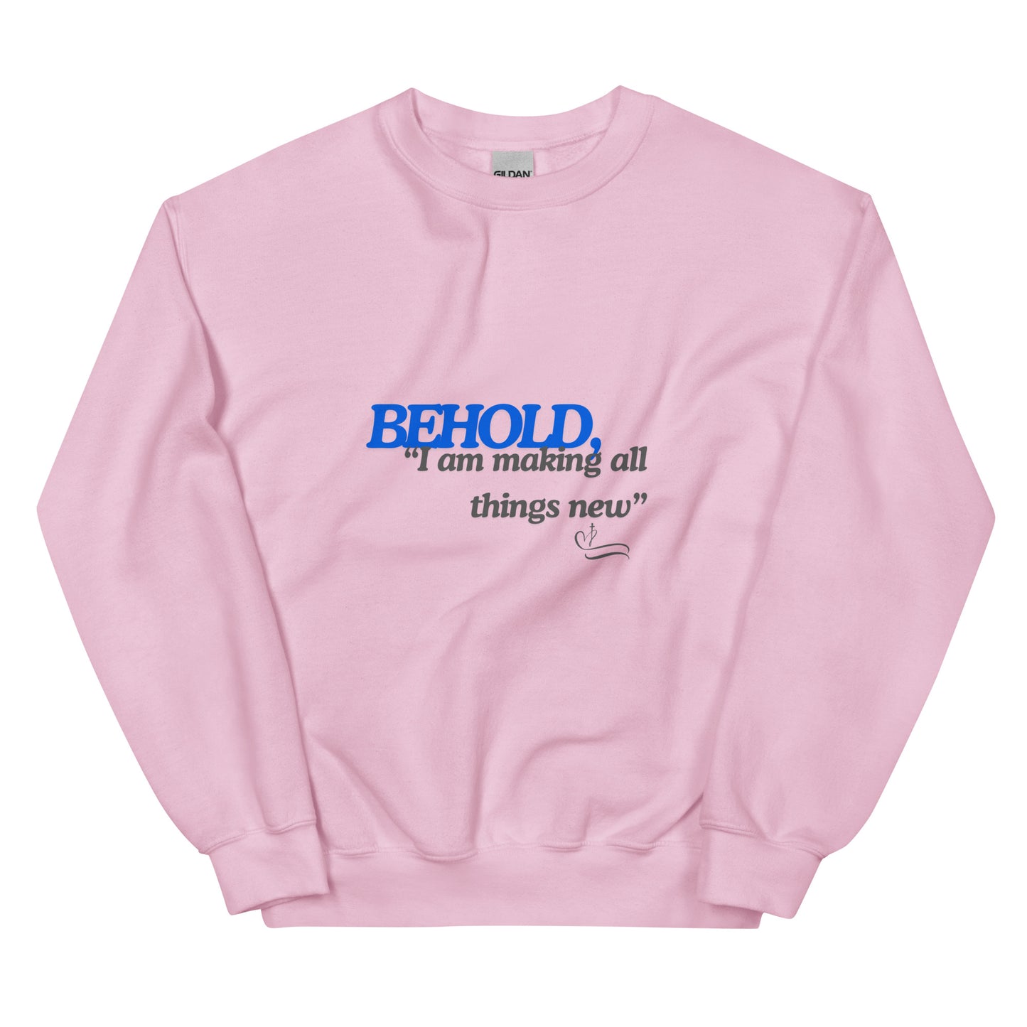 Behold I am making all things new Unisex Sweatshirt