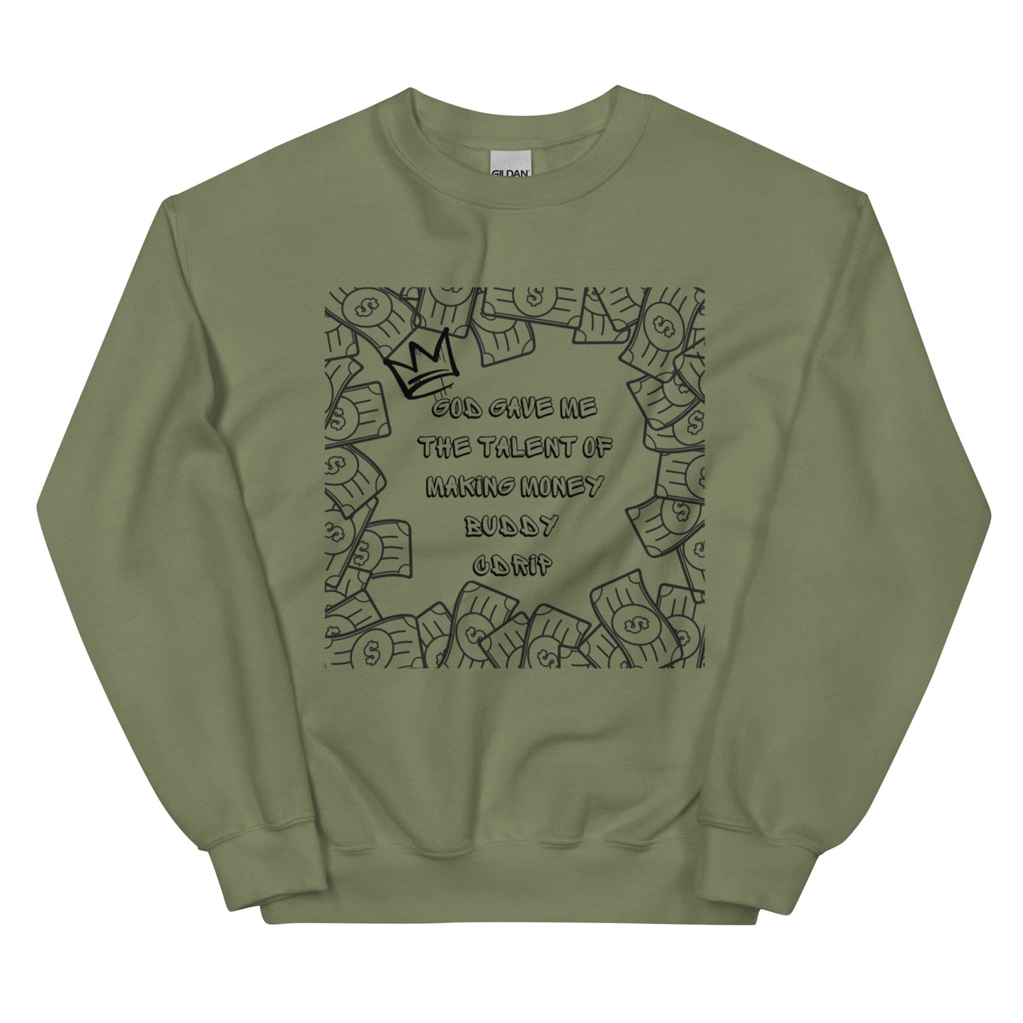 CDRIP God gave me the talent of making money Unisex Sweatshirt