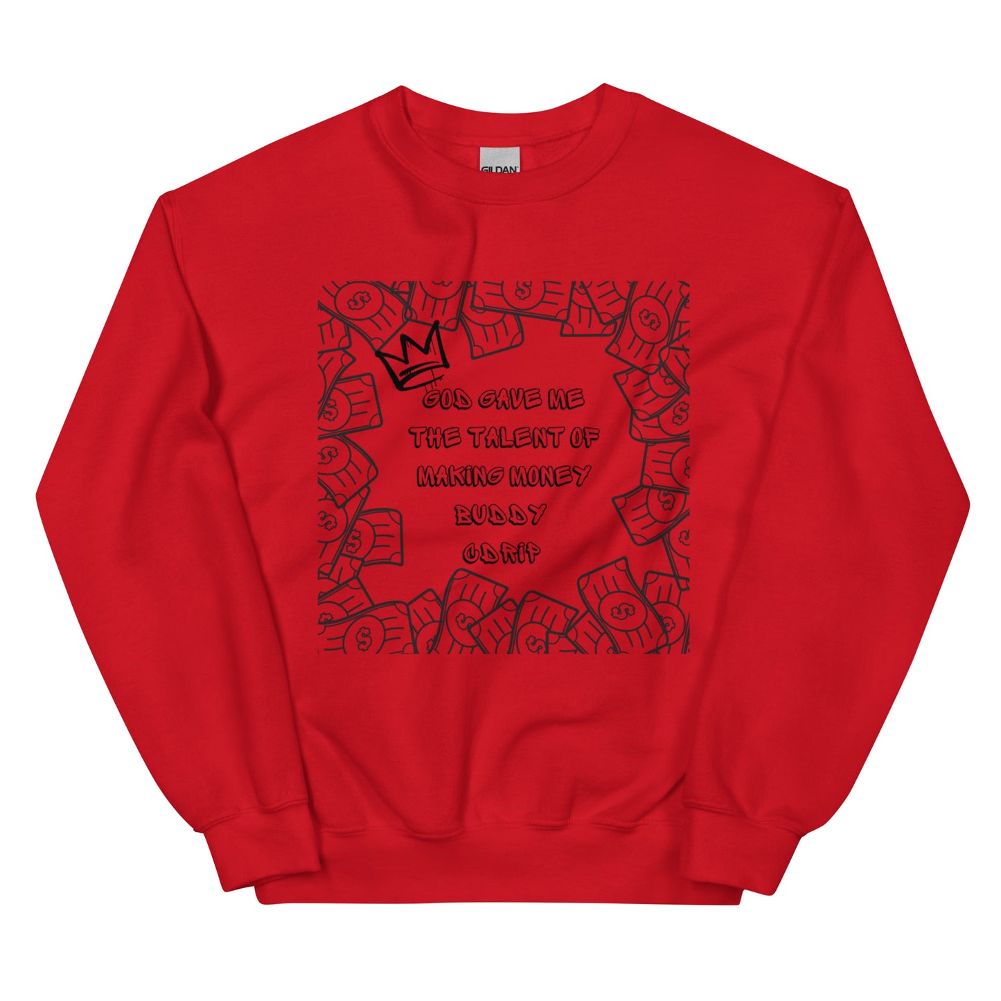 CDRIP God gave me the talent of making money Unisex Sweatshirt