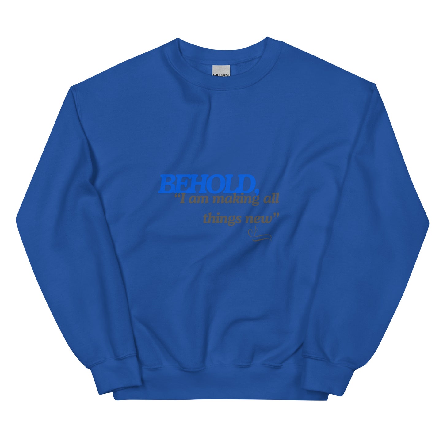 Behold I am making all things new Unisex Sweatshirt