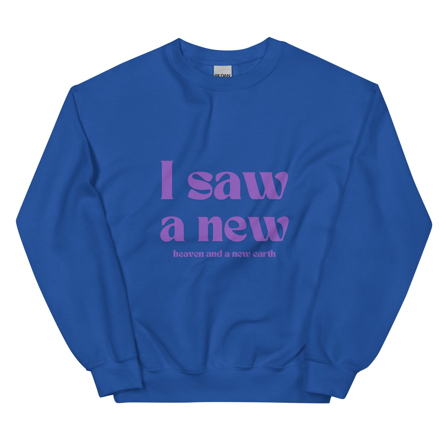 I saw a new heaven and earth Unisex Sweatshirt
