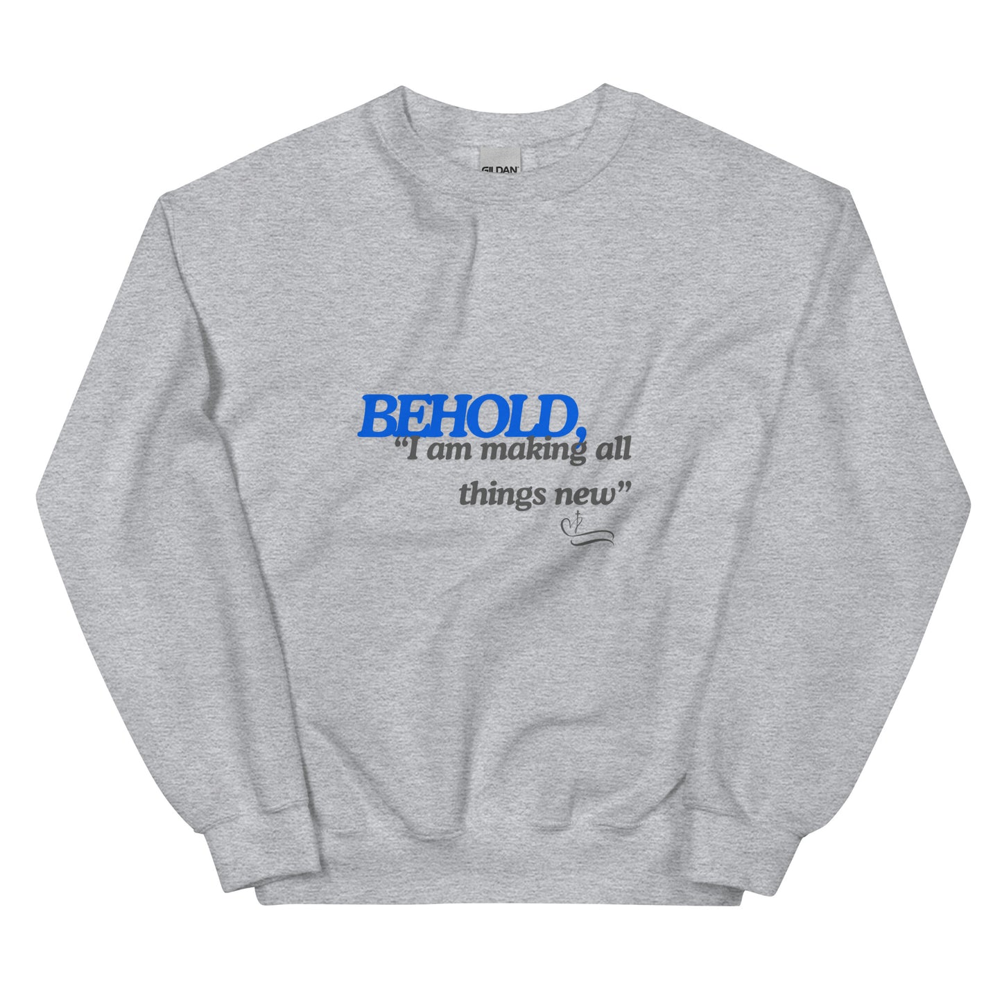 Behold I am making all things new Unisex Sweatshirt