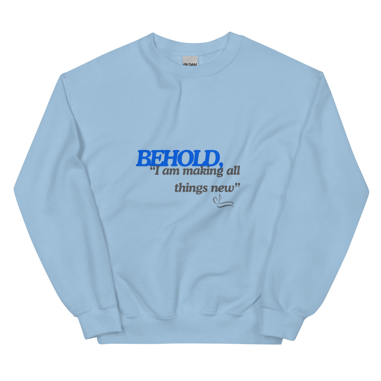 Behold I am making all things new Unisex Sweatshirt