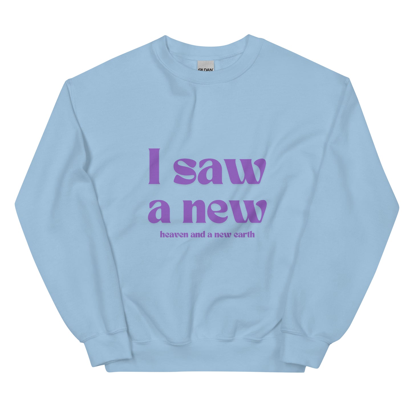 I saw a new heaven and earth Unisex Sweatshirt