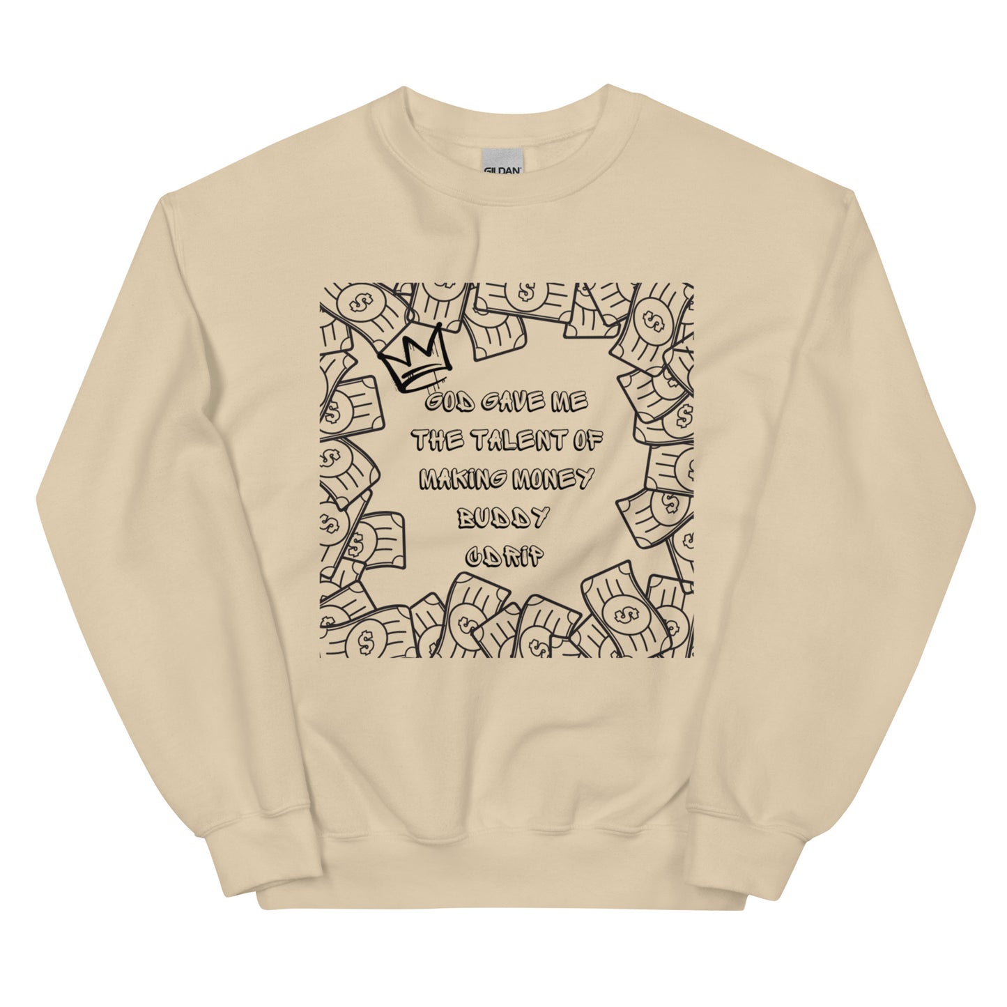 CDRIP God gave me the talent of making money Unisex Sweatshirt