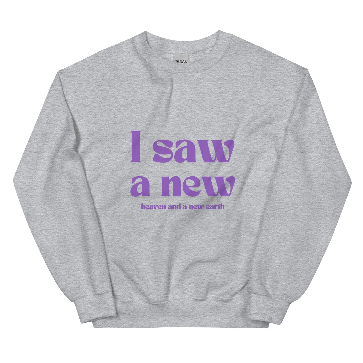 I saw a new heaven and earth Unisex Sweatshirt