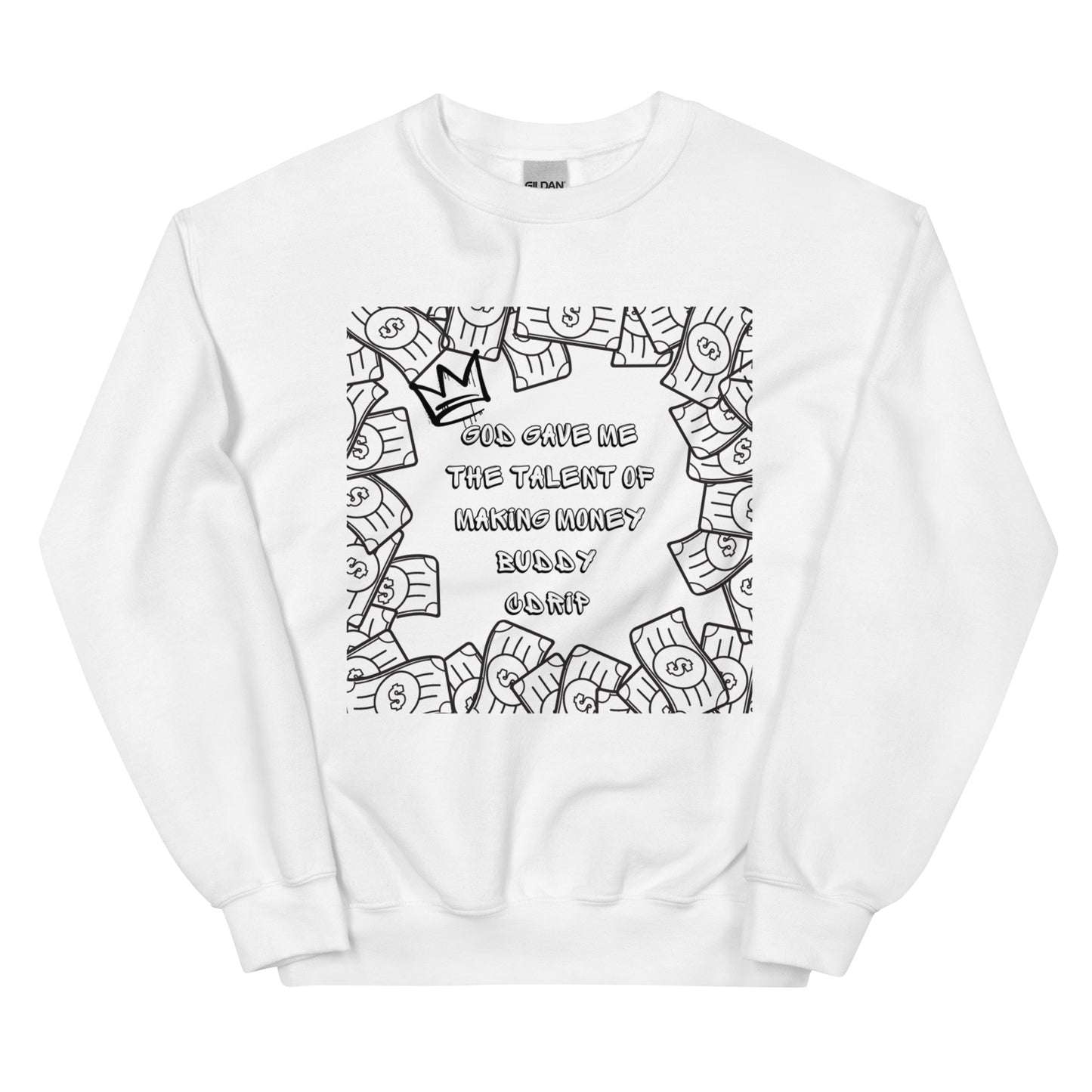 CDRIP God gave me the talent of making money Unisex Sweatshirt