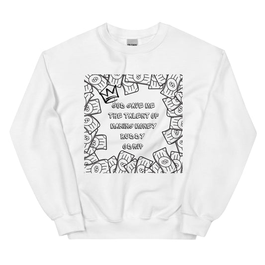 CDRIP God gave me the talent of making money Unisex Sweatshirt
